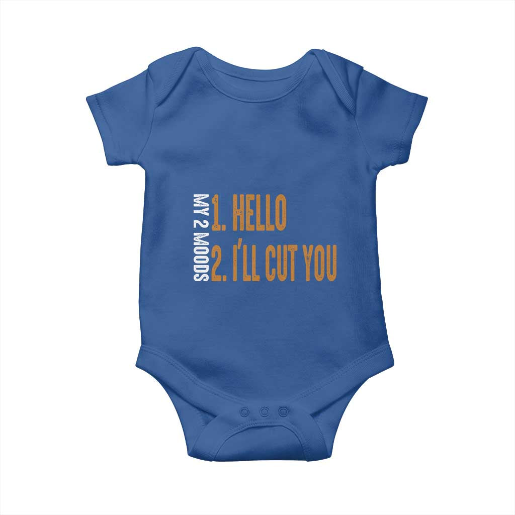 Funny My Two Moods Baby Onesie Hello And I'll Cut You TS09 Royal Blue Print Your Wear