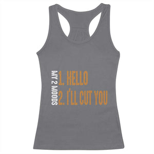 Funny My Two Moods Racerback Tank Top Hello And I'll Cut You TS09 Charcoal Print Your Wear
