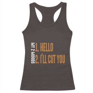 Funny My Two Moods Racerback Tank Top Hello And I'll Cut You TS09 Dark Chocolate Print Your Wear