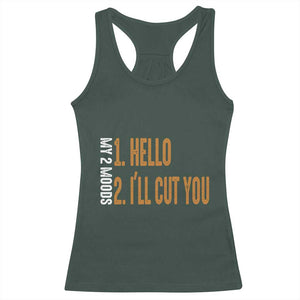 Funny My Two Moods Racerback Tank Top Hello And I'll Cut You TS09 Dark Forest Green Print Your Wear