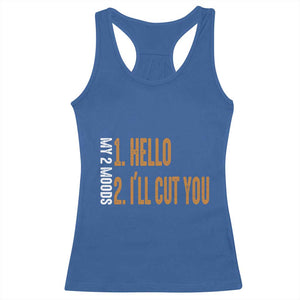 Funny My Two Moods Racerback Tank Top Hello And I'll Cut You TS09 Royal Blue Print Your Wear