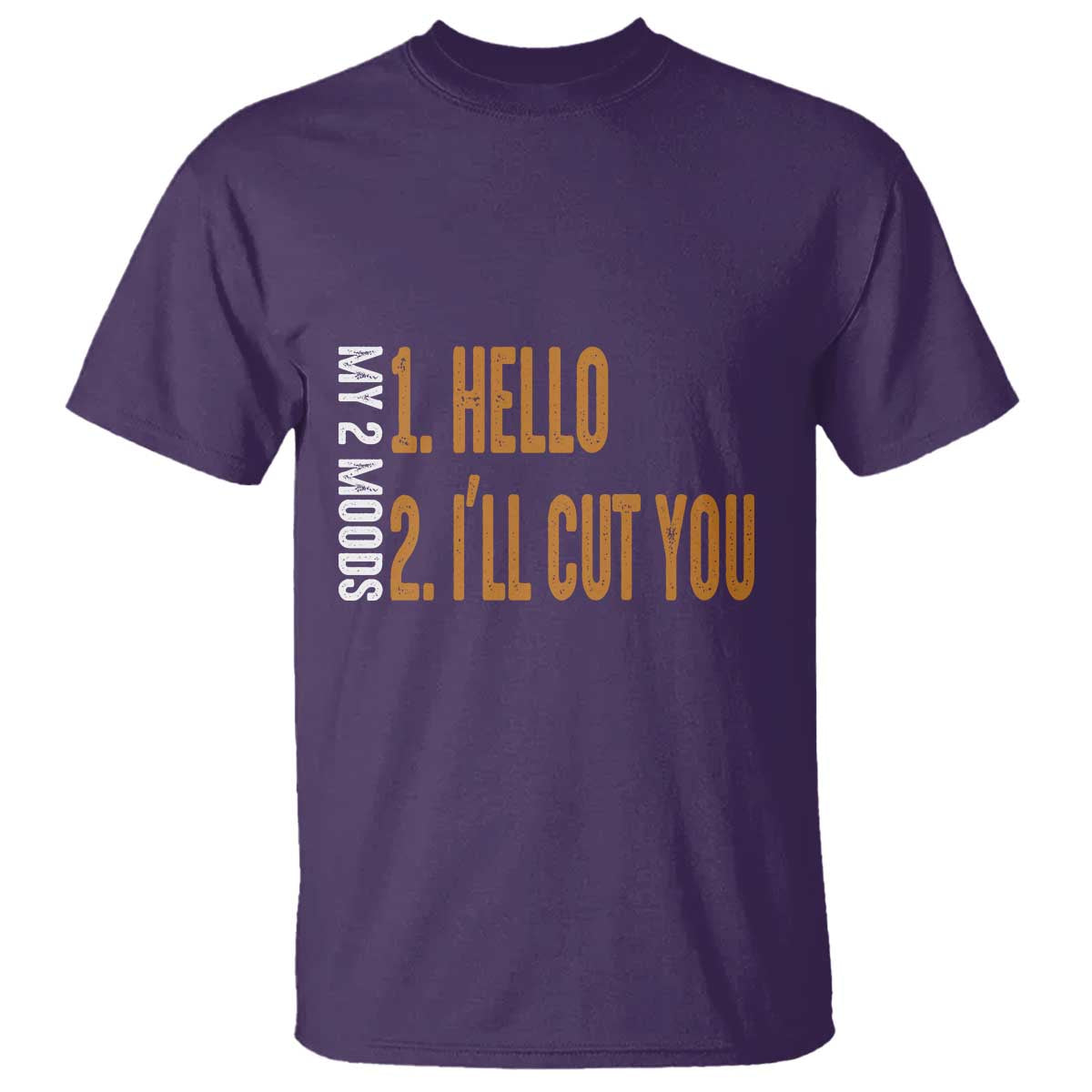 Funny My Two Moods T Shirt Hello And I'll Cut You TS09 Purple Print Your Wear