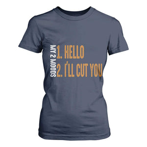 Funny My Two Moods T Shirt For Women Hello And I'll Cut You TS09 Navy Print Your Wear