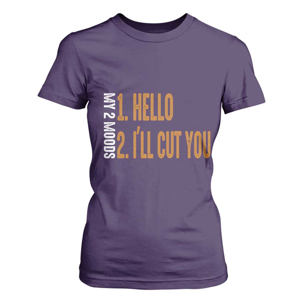 Funny My Two Moods T Shirt For Women Hello And I'll Cut You TS09 Purple Print Your Wear