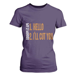 Funny My Two Moods T Shirt For Women Hello And I'll Cut You TS09 Purple Print Your Wear