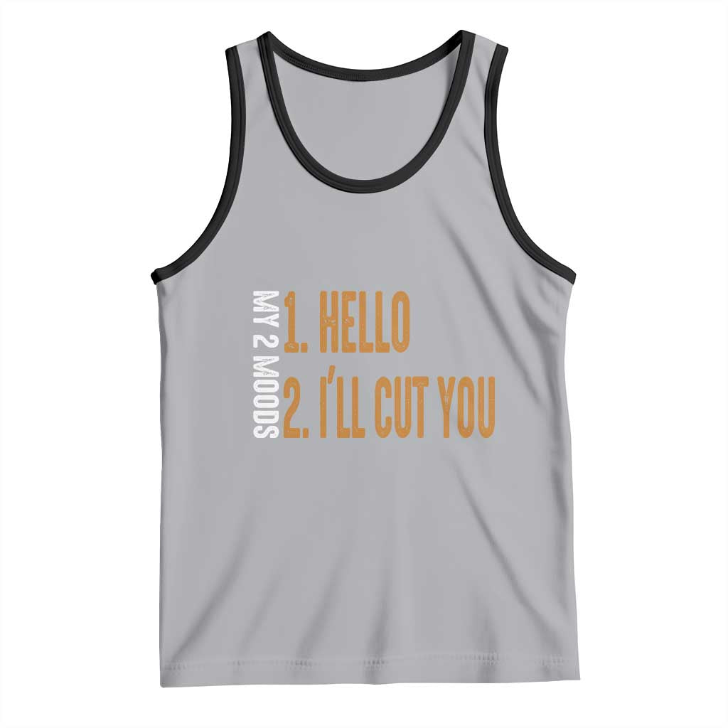 Funny My Two Moods Tank Top Hello And I'll Cut You TS09 Athletic Heather Black Print Your Wear