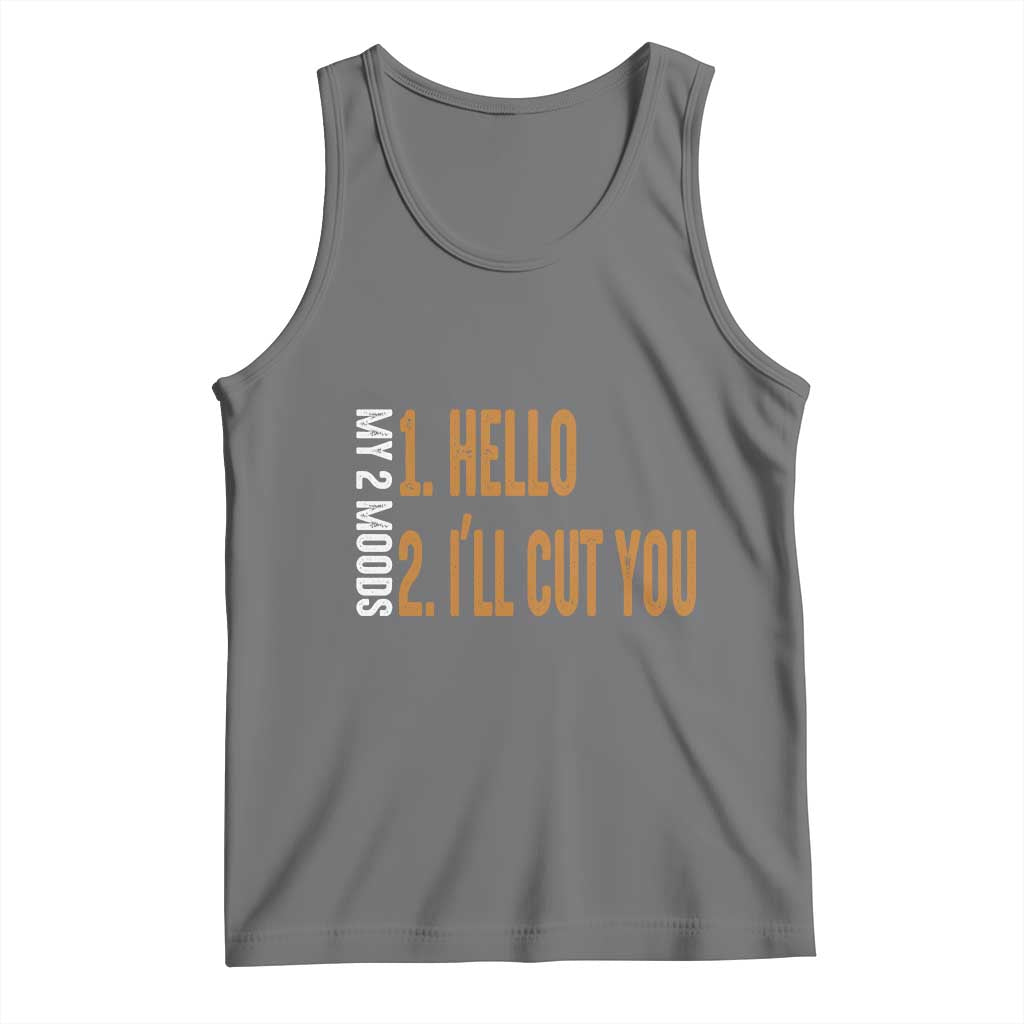 Funny My Two Moods Tank Top Hello And I'll Cut You TS09 Black Heather Print Your Wear