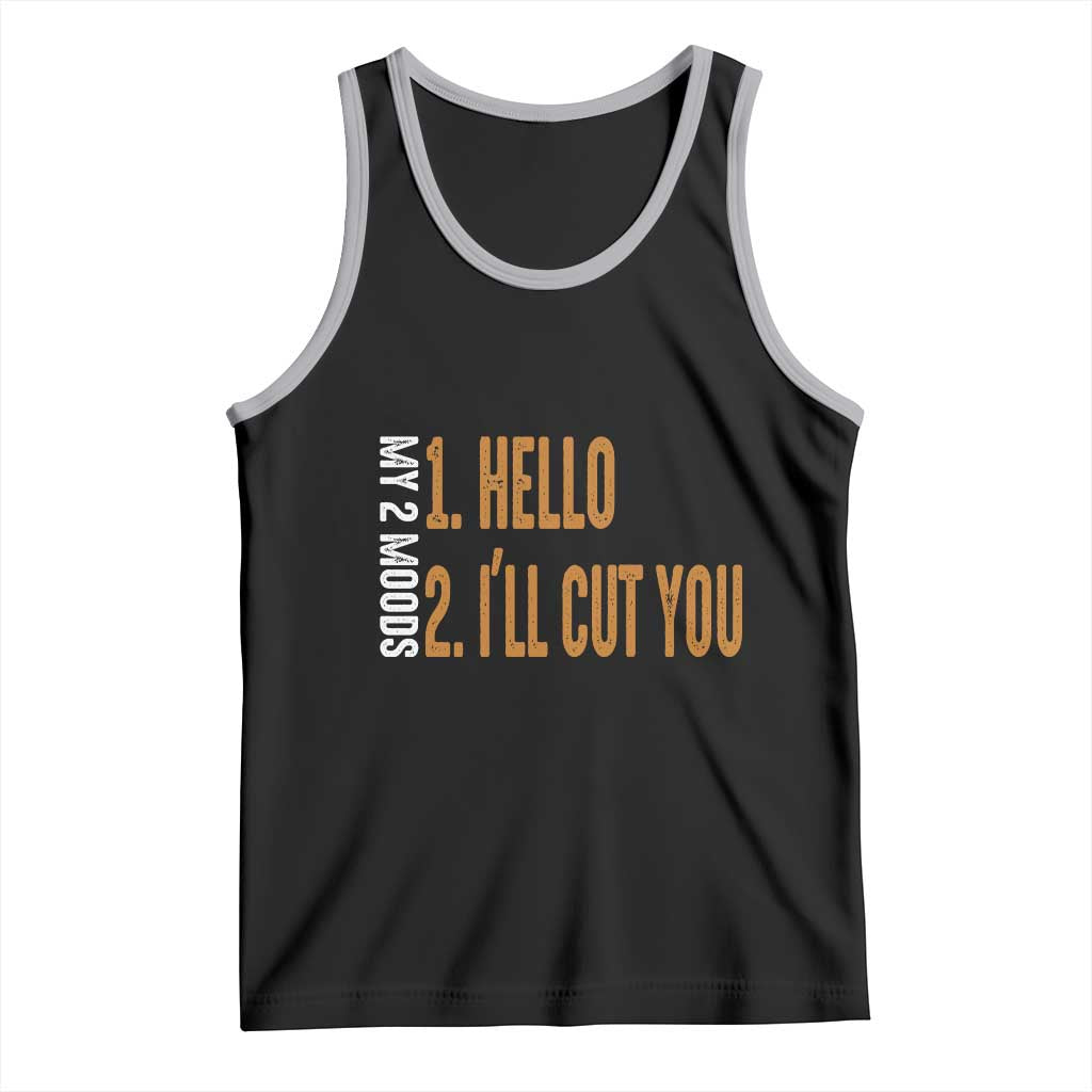Funny My Two Moods Tank Top Hello And I'll Cut You TS09 Black Athletic Heather Print Your Wear