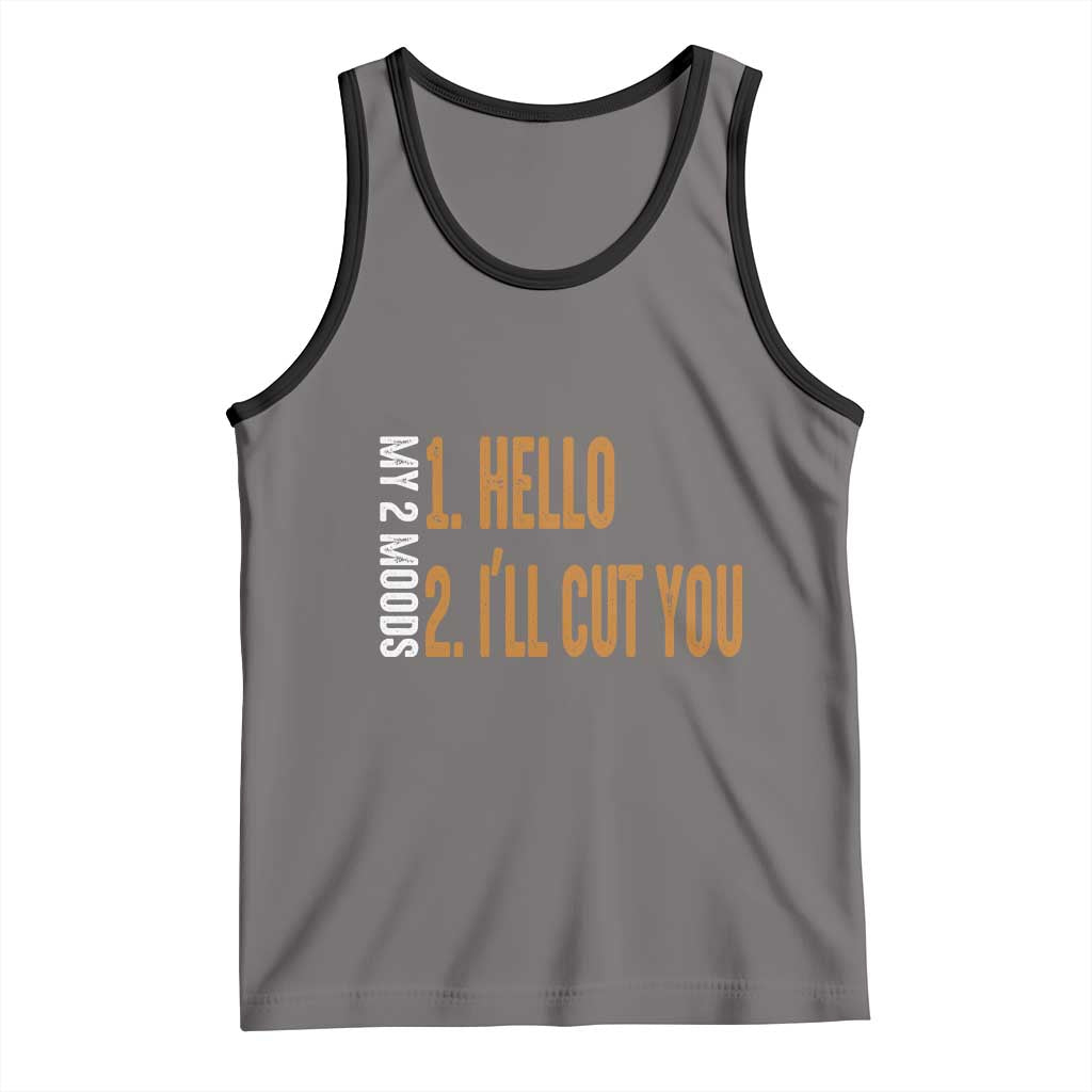 Funny My Two Moods Tank Top Hello And I'll Cut You TS09 Deep Heather Black Print Your Wear
