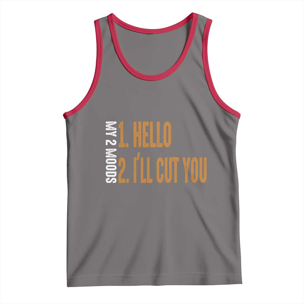 Funny My Two Moods Tank Top Hello And I'll Cut You TS09 Deep Heather Red Print Your Wear