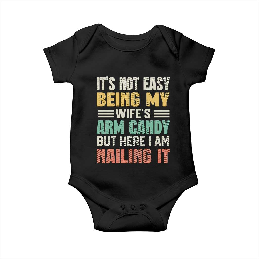 Funny Husband Baby Onesie It's Not Easy Being My Wife's Arm Candy TS09 Black Print Your Wear