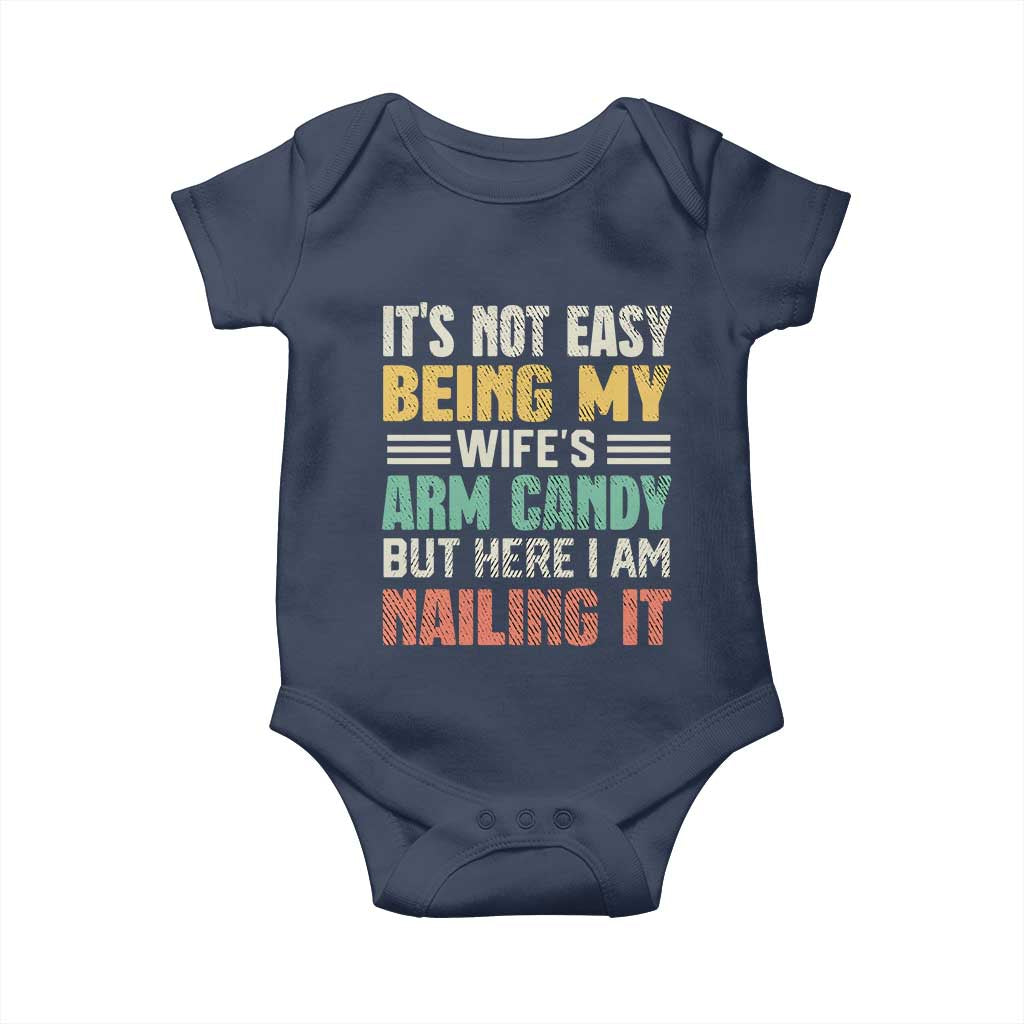 Funny Husband Baby Onesie It's Not Easy Being My Wife's Arm Candy TS09 Navy Print Your Wear