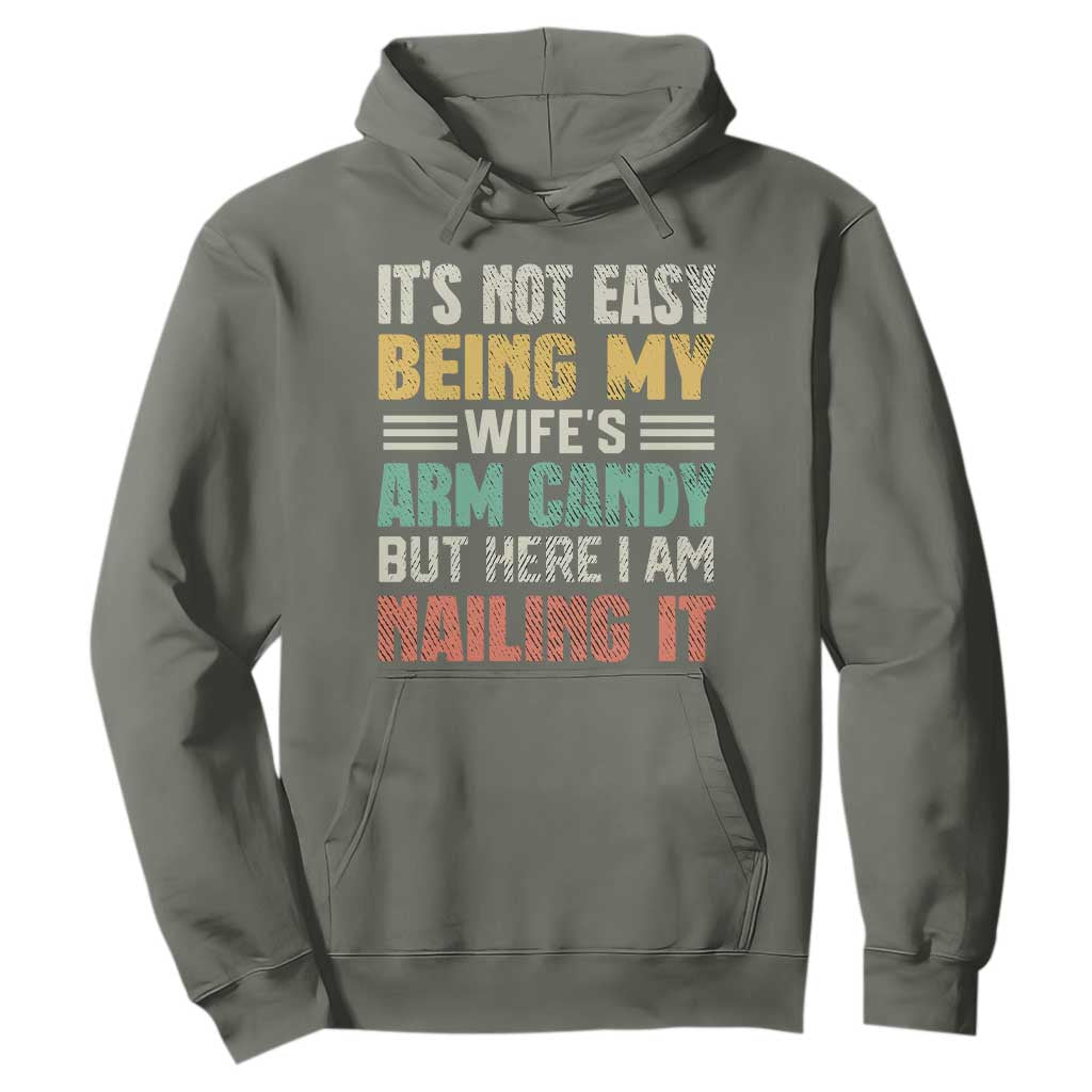 Funny Husband Hoodie It's Not Easy Being My Wife's Arm Candy TS09 Military Green Print Your Wear