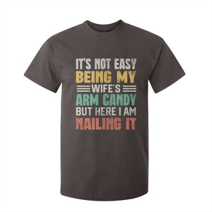 Funny Husband T Shirt For Kid It's Not Easy Being My Wife's Arm Candy TS09 Dark Chocolate Print Your Wear