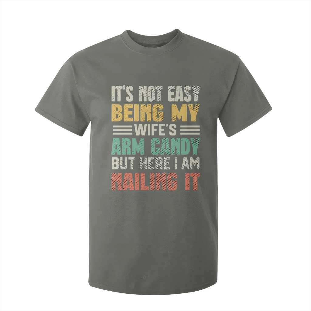 Funny Husband T Shirt For Kid It's Not Easy Being My Wife's Arm Candy TS09 Military Green Print Your Wear