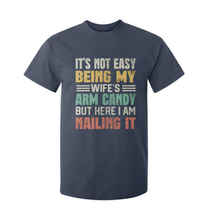 Funny Husband T Shirt For Kid It's Not Easy Being My Wife's Arm Candy TS09 Navy Print Your Wear