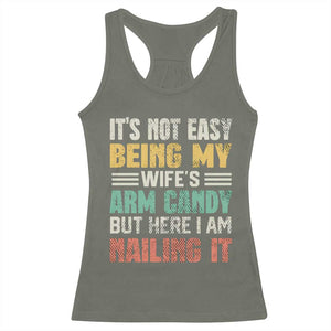 Funny Husband Racerback Tank Top It's Not Easy Being My Wife's Arm Candy TS09 Military Green Print Your Wear