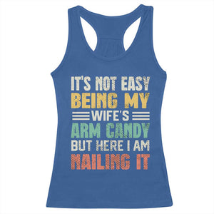Funny Husband Racerback Tank Top It's Not Easy Being My Wife's Arm Candy TS09 Royal Blue Print Your Wear