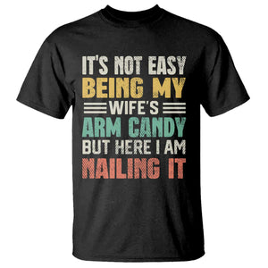 Funny Husband T Shirt It's Not Easy Being My Wife's Arm Candy TS09 Black Print Your Wear