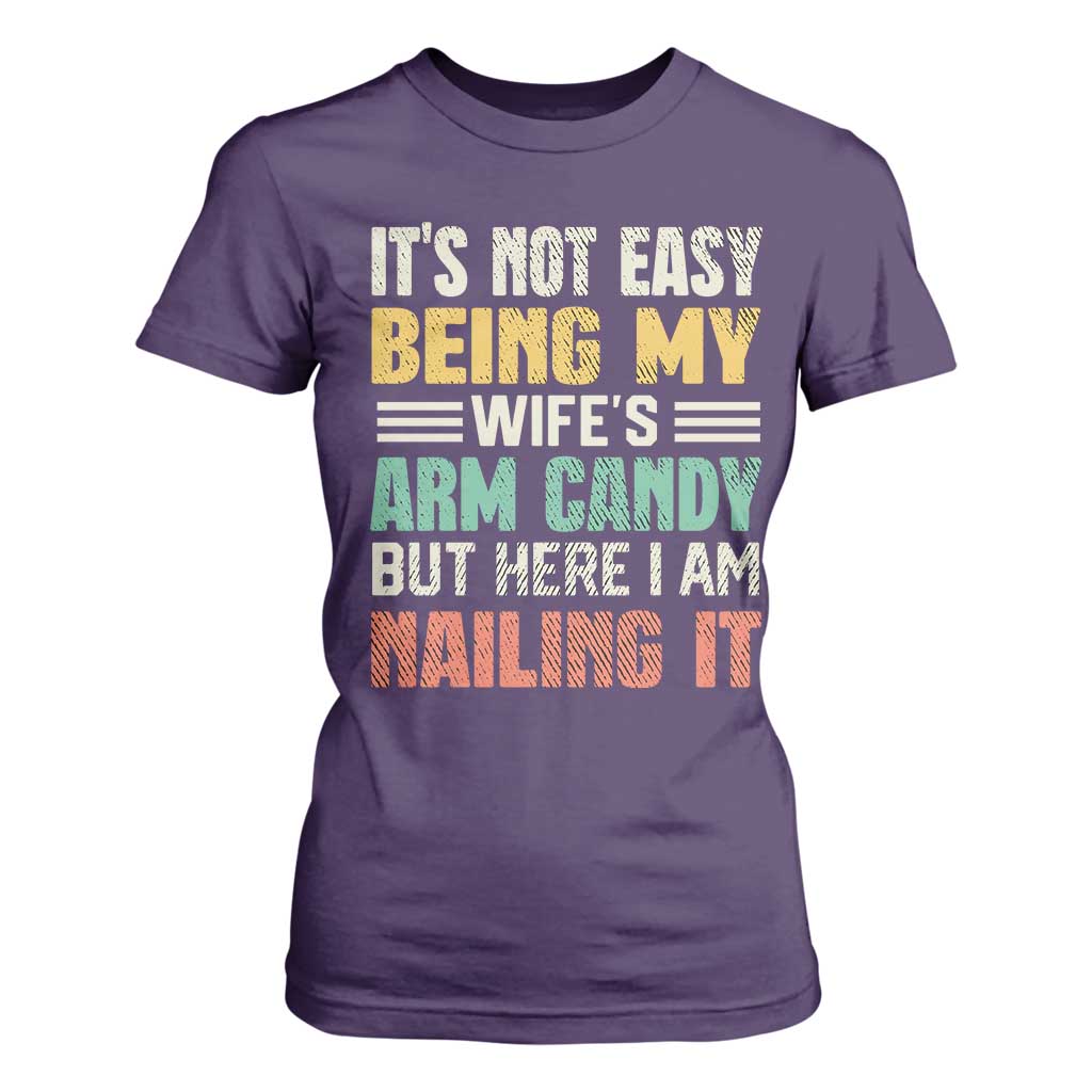 Funny Husband T Shirt For Women It's Not Easy Being My Wife's Arm Candy TS09 Purple Print Your Wear