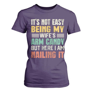 Funny Husband T Shirt For Women It's Not Easy Being My Wife's Arm Candy TS09 Purple Print Your Wear
