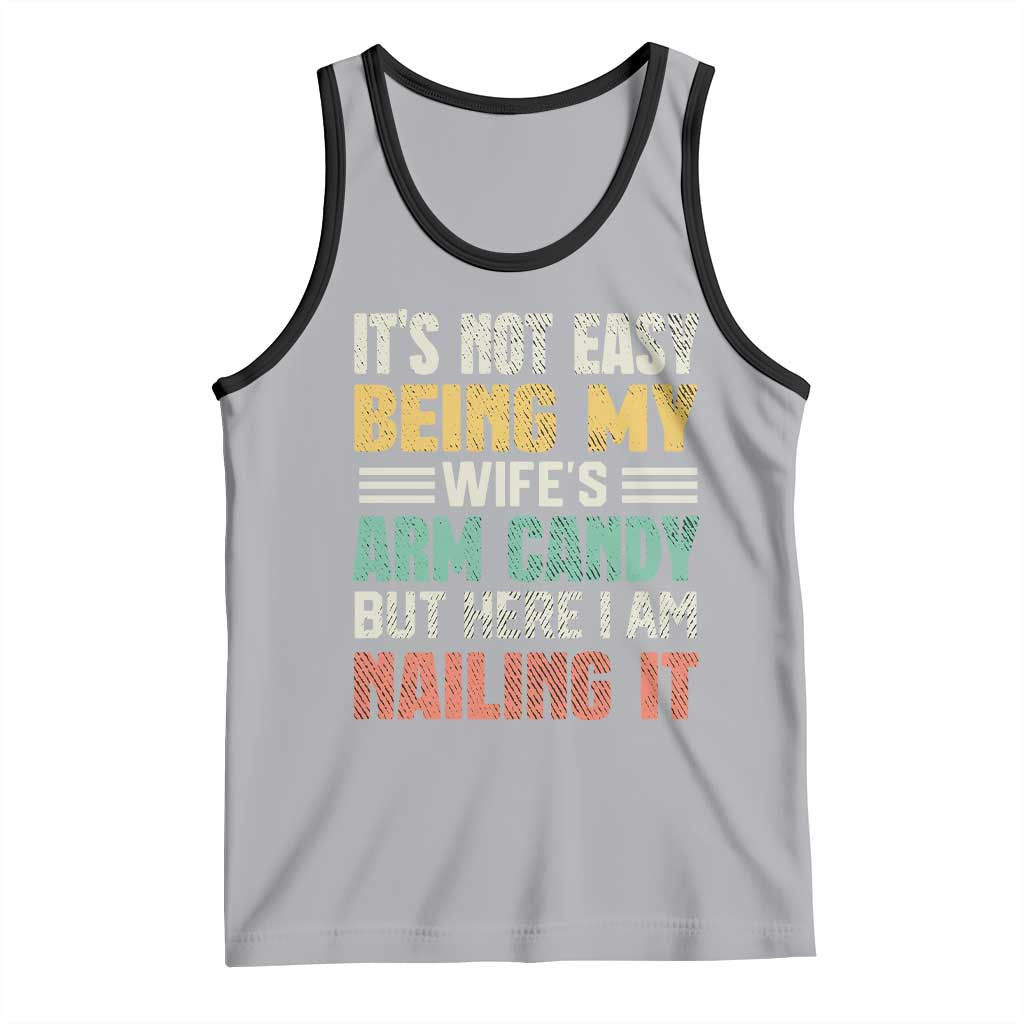 Funny Husband Tank Top It's Not Easy Being My Wife's Arm Candy TS09 Athletic Heather Black Print Your Wear
