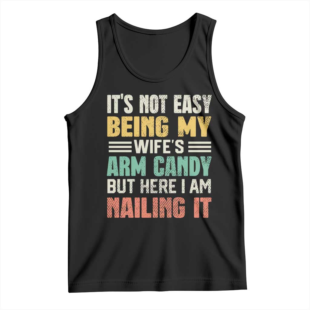 Funny Husband Tank Top It's Not Easy Being My Wife's Arm Candy TS09 Black Print Your Wear