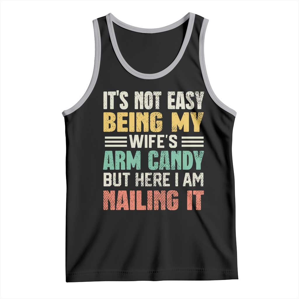 Funny Husband Tank Top It's Not Easy Being My Wife's Arm Candy TS09 Black Athletic Heather Print Your Wear