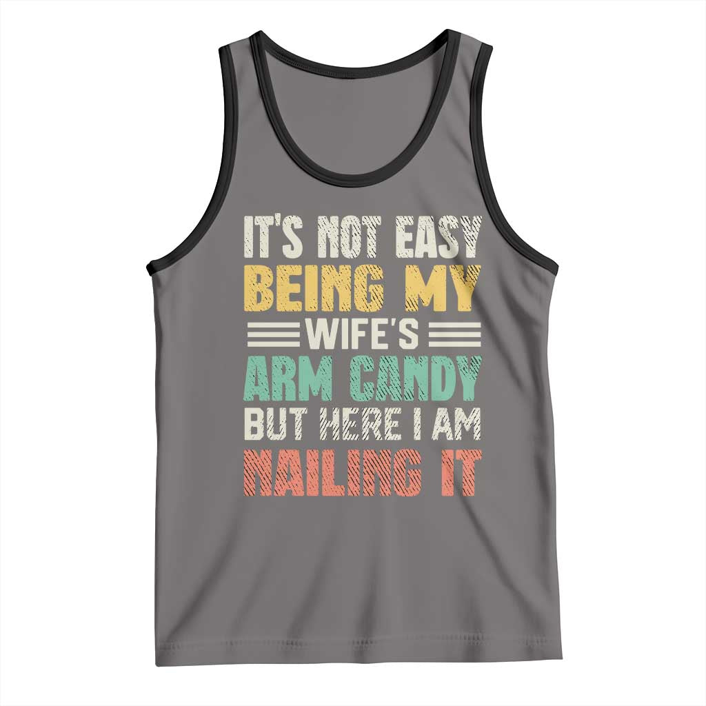 Funny Husband Tank Top It's Not Easy Being My Wife's Arm Candy TS09 Deep Heather Black Print Your Wear