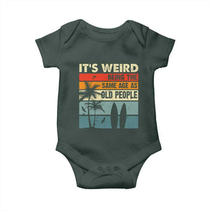 Funny It's Weird Being The Same Age As Old People Baby Onesie Birthday Retro Beach TS09 Print Your Wear