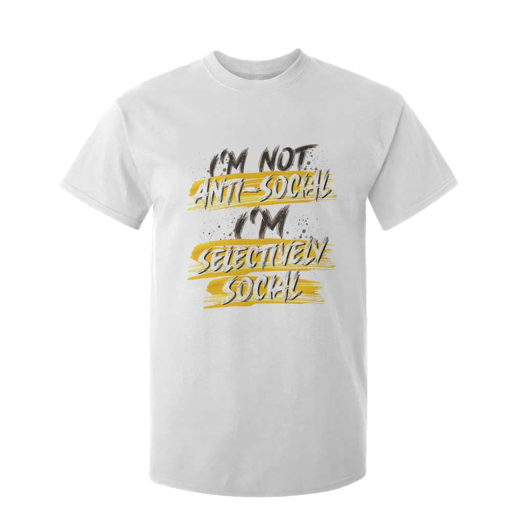 Funny Introvert T Shirt For Kid I'm Not Anti Social I'm Selectively Social TS09 White Print Your Wear