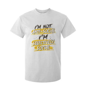 Funny Introvert T Shirt For Kid I'm Not Anti Social I'm Selectively Social TS09 White Print Your Wear