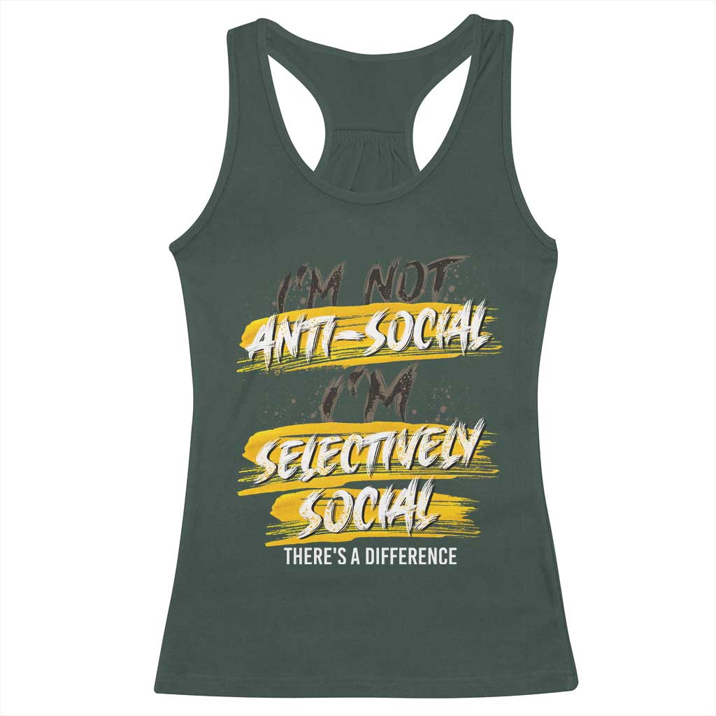 Funny Introvert Racerback Tank Top I'm Not Anti Social I'm Selectively Social TS09 Dark Forest Green Print Your Wear