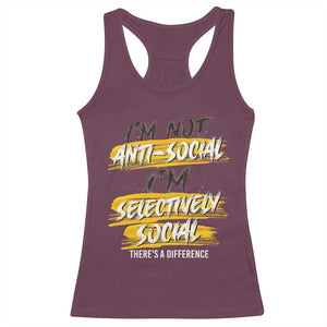 Funny Introvert Racerback Tank Top I'm Not Anti Social I'm Selectively Social TS09 Maroon Print Your Wear
