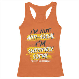 Funny Introvert Racerback Tank Top I'm Not Anti Social I'm Selectively Social TS09 Orange Print Your Wear