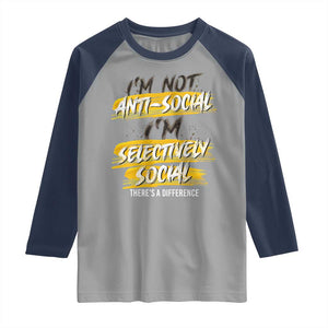 Funny Introvert Raglan Shirt I'm Not Anti Social I'm Selectively Social TS09 Sport Gray Navy Print Your Wear