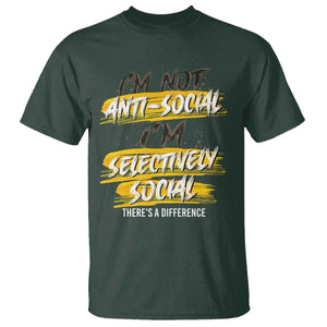 Funny Introvert T Shirt I'm Not Anti Social I'm Selectively Social TS09 Dark Forest Green Print Your Wear