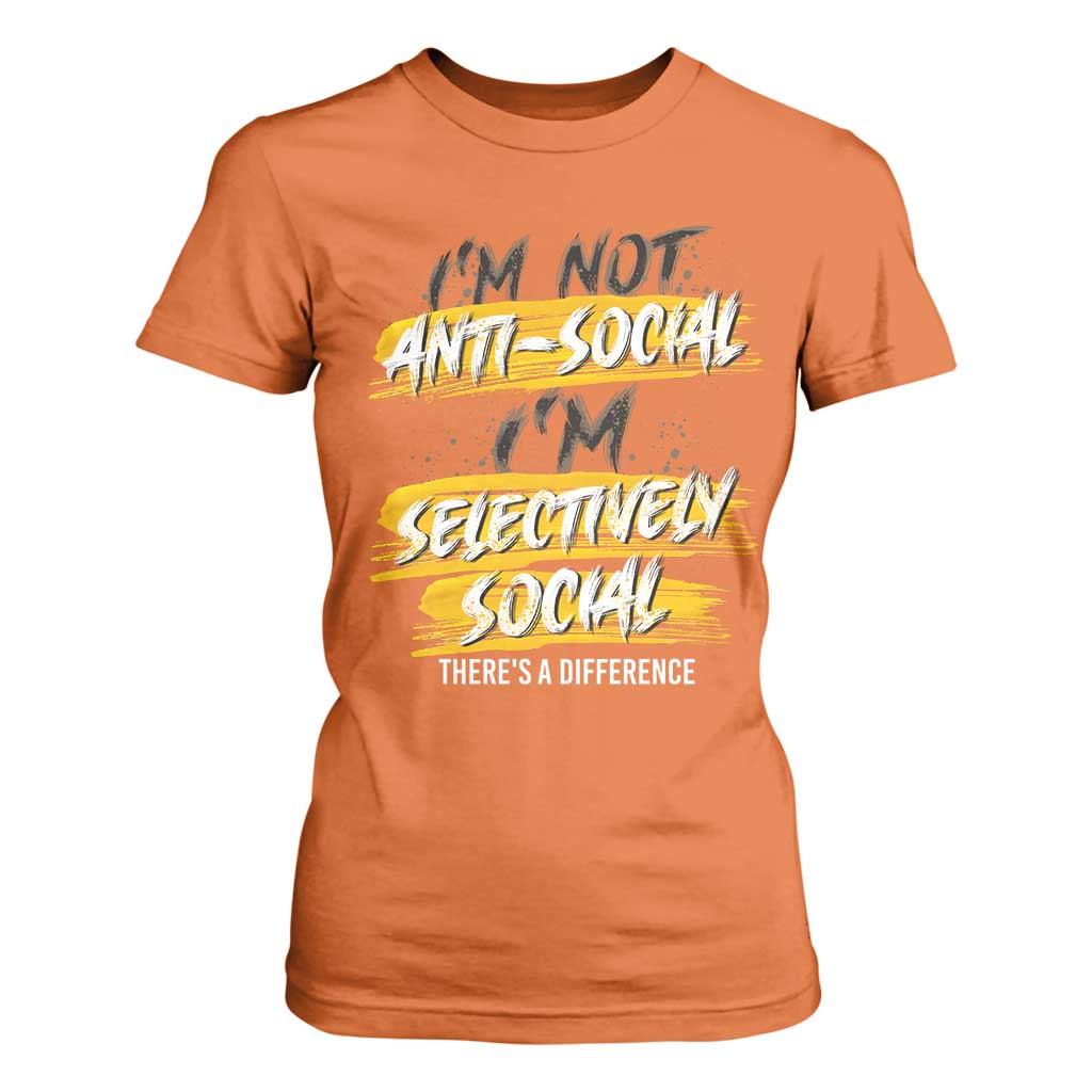 Funny Introvert T Shirt For Women I'm Not Anti Social I'm Selectively Social TS09 Orange Print Your Wear