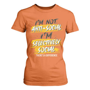 Funny Introvert T Shirt For Women I'm Not Anti Social I'm Selectively Social TS09 Orange Print Your Wear