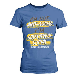 Funny Introvert T Shirt For Women I'm Not Anti Social I'm Selectively Social TS09 Royal Blue Print Your Wear