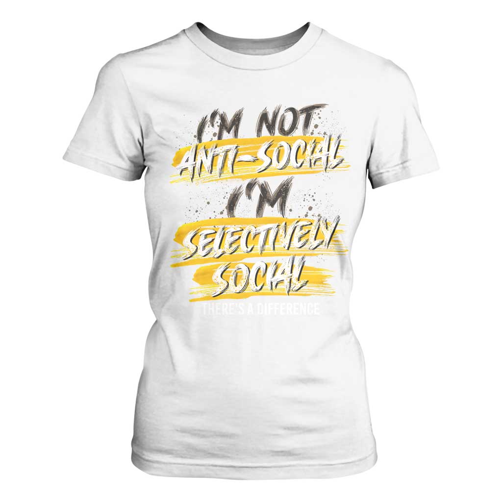 Funny Introvert T Shirt For Women I'm Not Anti Social I'm Selectively Social TS09 White Print Your Wear