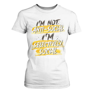 Funny Introvert T Shirt For Women I'm Not Anti Social I'm Selectively Social TS09 White Print Your Wear