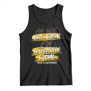 Funny Introvert Tank Top I'm Not Anti Social I'm Selectively Social TS09 Black Print Your Wear