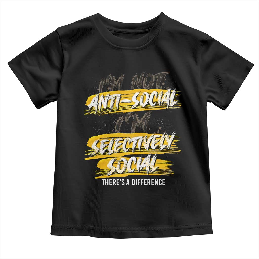 Funny Introvert Toddler T Shirt I'm Not Anti Social I'm Selectively Social TS09 Black Print Your Wear