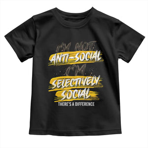 Funny Introvert Toddler T Shirt I'm Not Anti Social I'm Selectively Social TS09 Black Print Your Wear