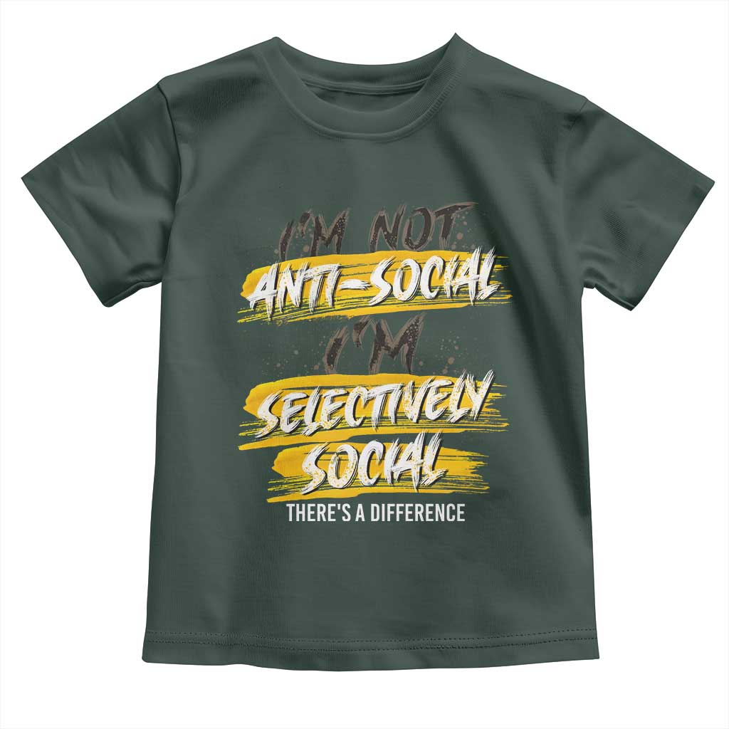 Funny Introvert Toddler T Shirt I'm Not Anti Social I'm Selectively Social TS09 Dark Forest Green Print Your Wear