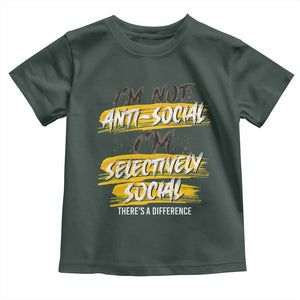 Funny Introvert Toddler T Shirt I'm Not Anti Social I'm Selectively Social TS09 Dark Forest Green Print Your Wear