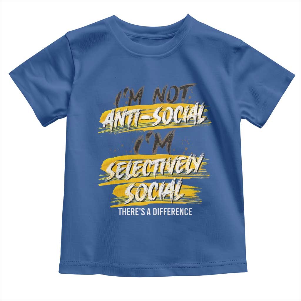 Funny Introvert Toddler T Shirt I'm Not Anti Social I'm Selectively Social TS09 Royal Blue Print Your Wear