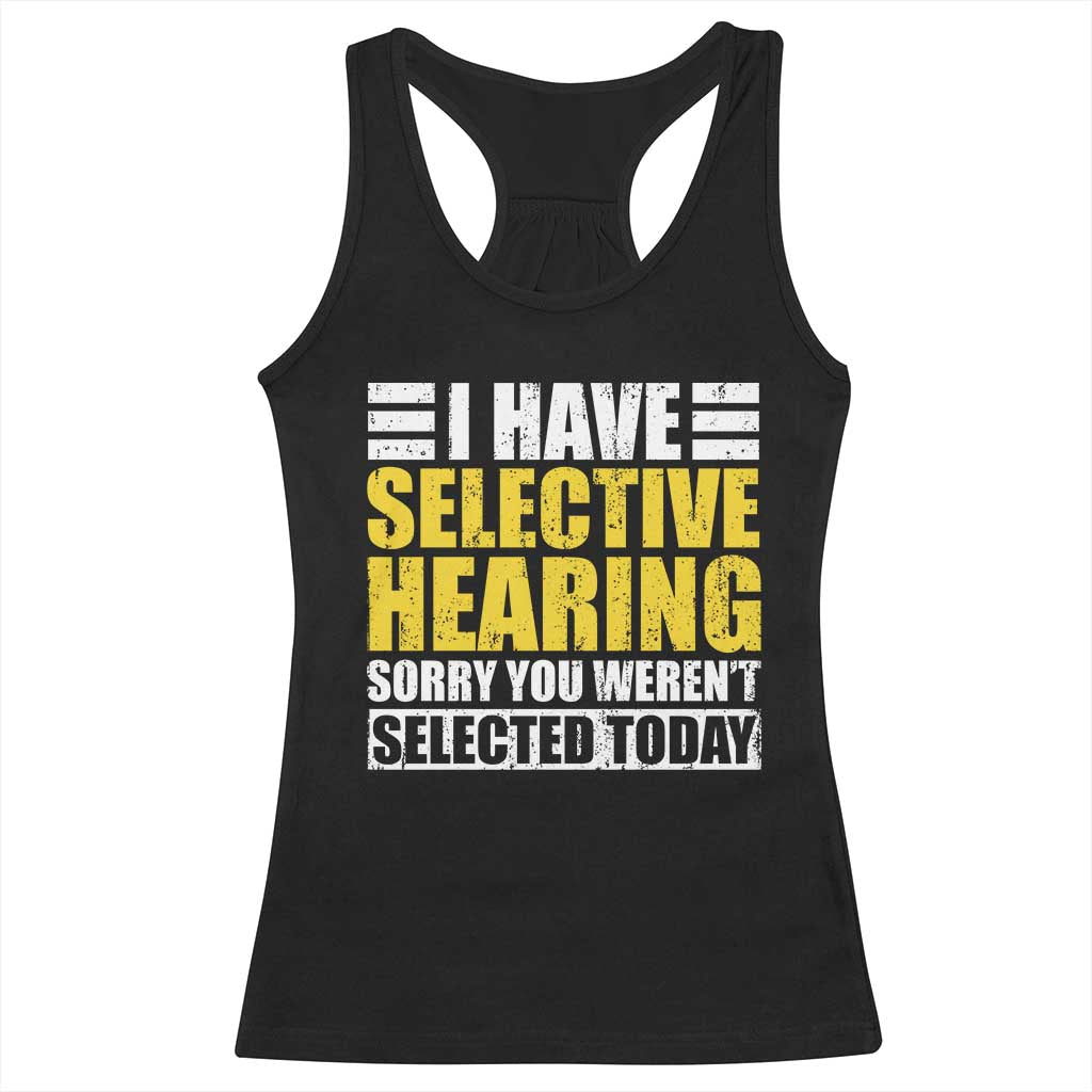 Funny Introvert Racerback Tank Top Selective Hearing Sorry TS09 Black Print Your Wear