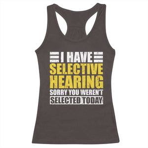 Funny Introvert Racerback Tank Top Selective Hearing Sorry TS09 Dark Chocolate Print Your Wear